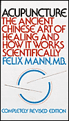 Acupuncture : The Ancient Chinese Art of Healing and How it Works Scientifically