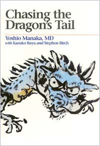 Chasing the Dragon's Tail The Theory and Practice of Acupuncture in the Work of Yoshio Manaka