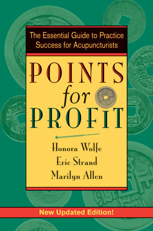 Points for Profit: The Essential Guide to Practice Success for Acupuncturists