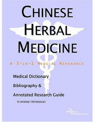 Chinese Herbal Medicine A Medical Dictionary, Bibliography, and Annotated Research Guide to Internet References
