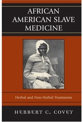 African American Slave Medicine Herbal and non Herbal Treatments