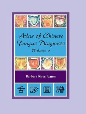 Atlas of Chinese Tongue Diagnosis, Volume 2
