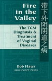 The Traditional Chinese Medical Diagnosis and Treatment of Vaginal Diseases