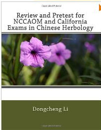 Review and Pretest for NCCAOM and California Exams in Chinese Herbology