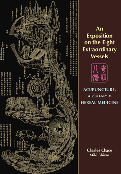 An Exposition on the Eight Extraordinary Vessels: Acupuncture, Alchemy, and Herbal Medicine