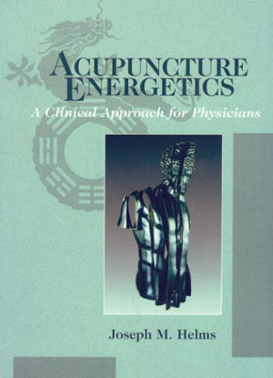 Acupuncture Energetics A Clinical Approach for Physicians